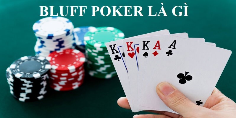 Khái niệm Bluff trong Poker